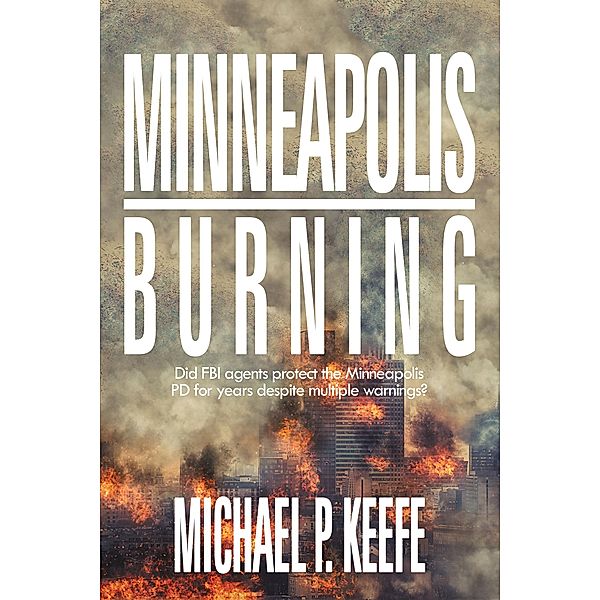 Minneapolis Burning, Michael P. Keefe