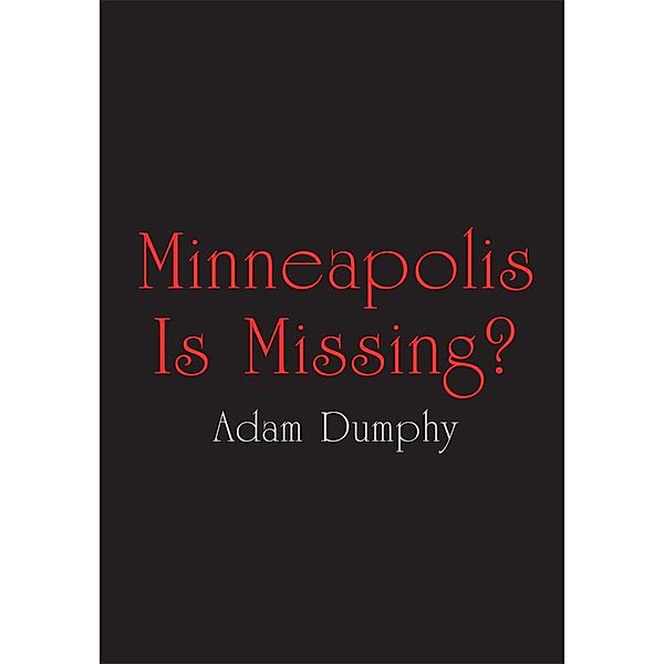 Minneapolis Is Missing?, Adam Dumphy