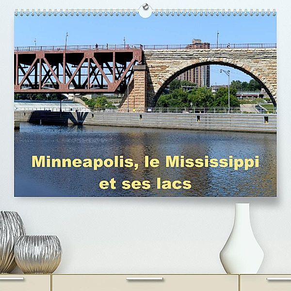 Minneapolis, le Mississippi et ses lacs (Premium, hochwertiger DIN A2 Wandkalender 2023, Kunstdruck in Hochglanz), Alain Hanel