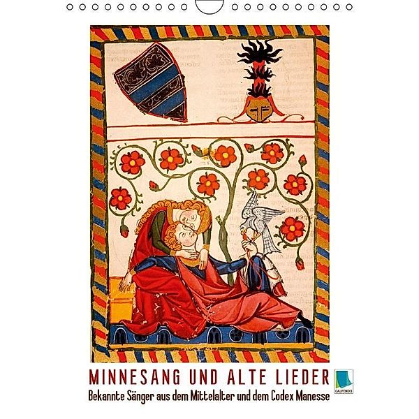 Minnesang und alte Lieder: Bekannte Sänger aus dem Mittelalter und dem Codex Manesse (Wandkalender 2017 DIN A4 hoch), k.A. CALVENDO