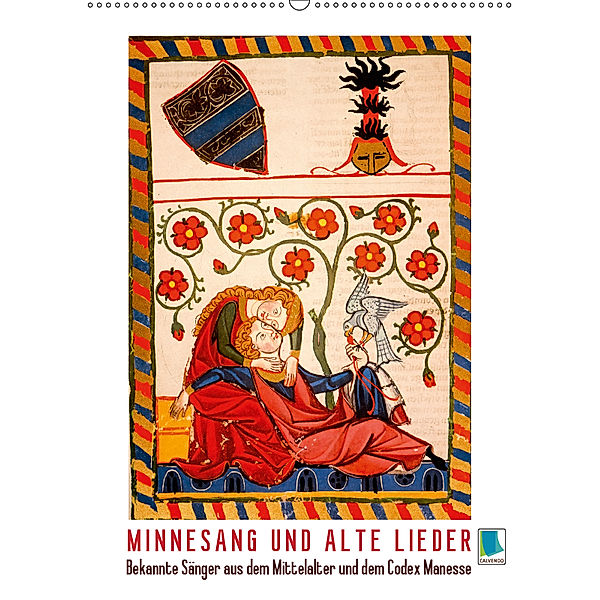 Minnesang und alte Lieder: Bekannte Sänger aus dem Mittelalter und dem Codex Manesse (Wandkalender 2019 DIN A2 hoch), CALVENDO