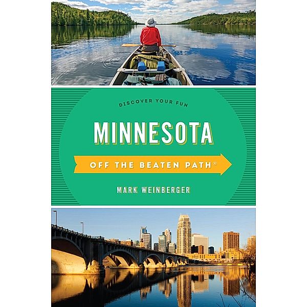 Minnesota Off the Beaten Path® / Off the Beaten Path Series, Mark R. Weinberger