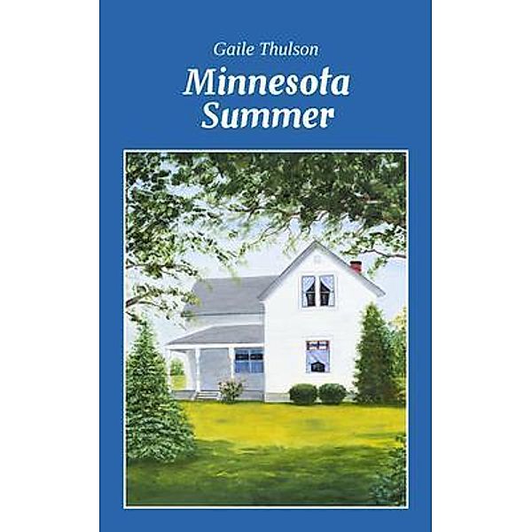 Minnesota Summer / Cup of Water Publishing, LLC, Gaile Thulson
