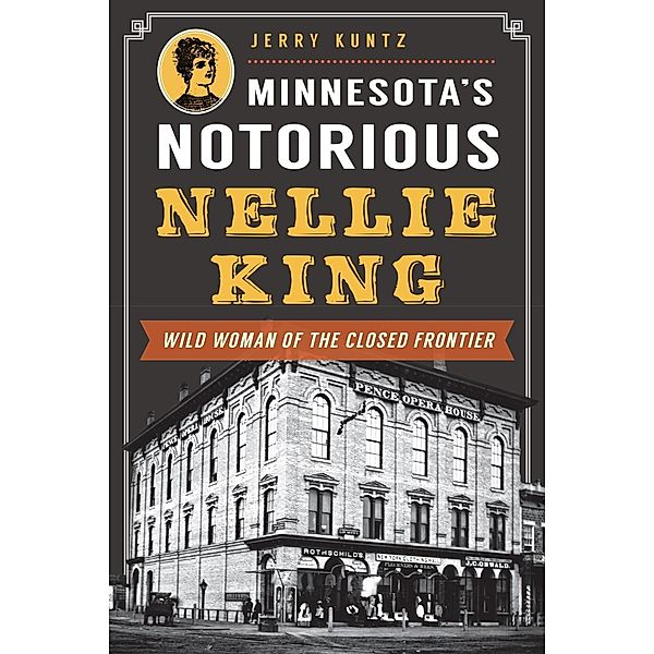 Minnesota's Notorious Nellie King, Jerry Kuntz
