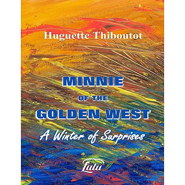 Minnie of the Golden West - A Winter of Surprises, Huguette Thiboutot