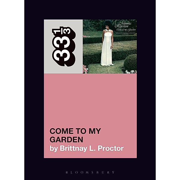 Minnie Riperton's Come to My Garden / 33 1/3, Brittnay L. Proctor