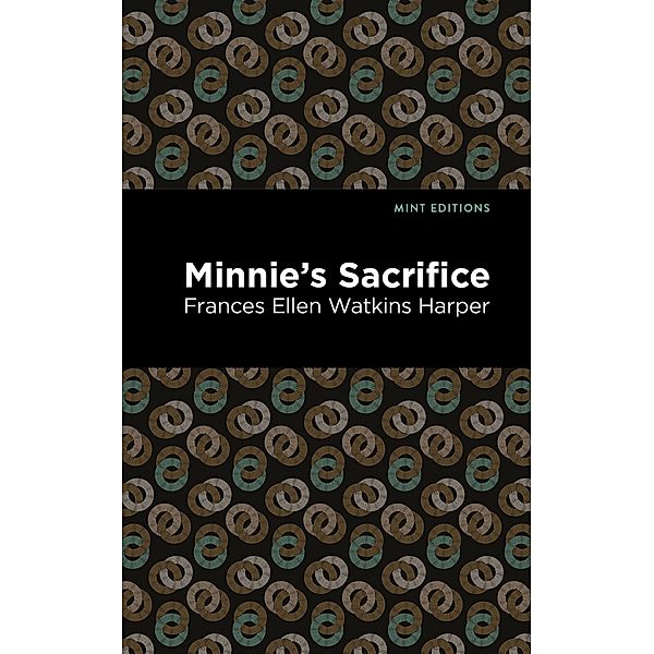 Minnie's Sacrifice / Black Narratives, Frances Ellen Watkins Harper