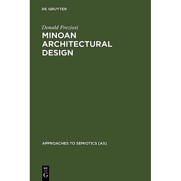 Minoan Architectural Design / Approaches to Semiotics [AS] Bd.63, Donald Preziosi
