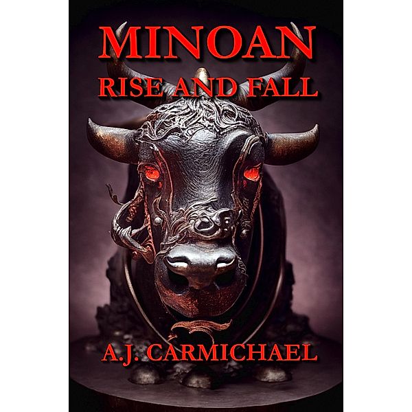 Minoan, Rise and Fall (Ancient Worlds and Civilizations) / Ancient Worlds and Civilizations, A. J. Carmichael
