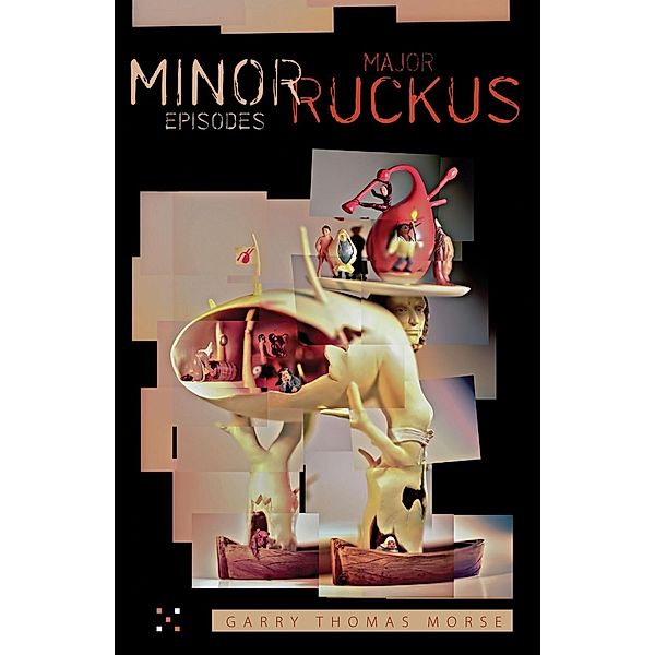 Minor Episodes / Major Ruckus / The Chaos! Quincunx, Garry Thomas Morse