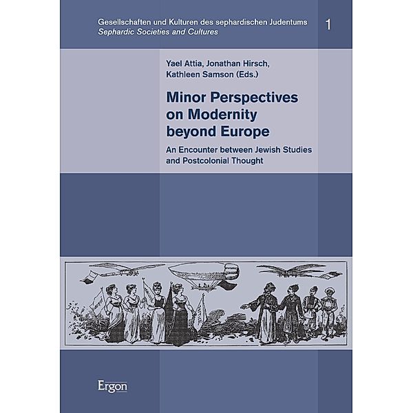Minor Perspectives on Modernity beyond Europe / Gesellschaften und Kulturen des sephardischen Judentums Bd.1