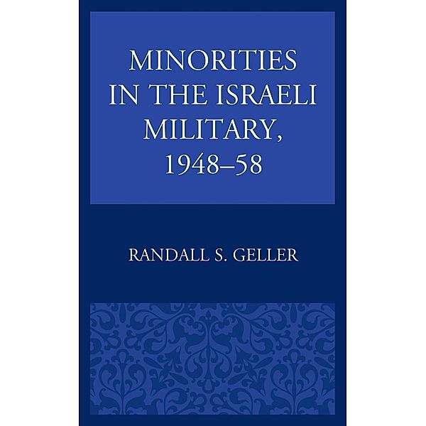 Minorities in the Israeli Military, 1948-58, Randall S. Geller