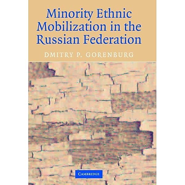 Minority Ethnic Mobilization in the Russian Federation, Dmitry P. Gorenburg