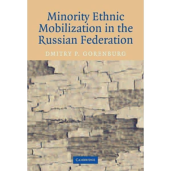 Minority Ethnic Mobilization in the Russian Federation, Dmitry P. Gorenburg