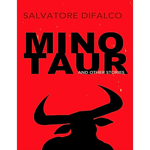 Minotaur and Other Stories, Salvatore Difalco