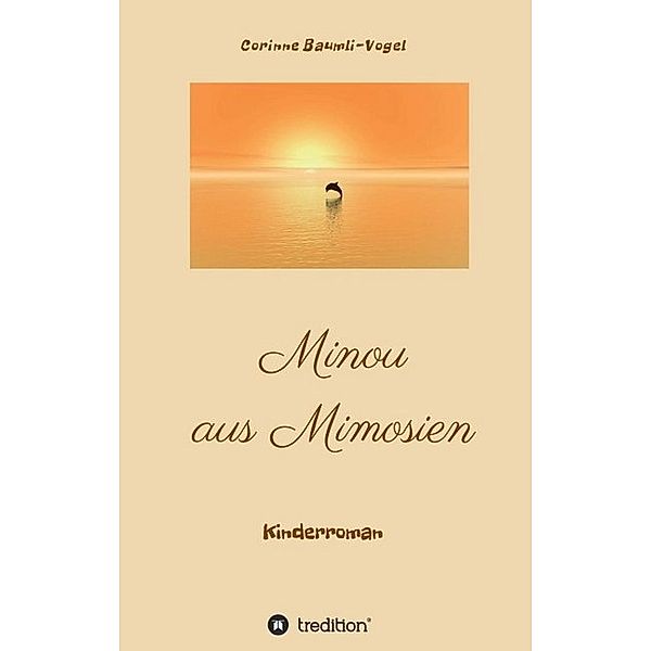 Minou aus Mimosien, Corinne Baumli-Vogel