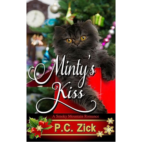 Minty's Kiss: A Sweet, Small Town Love Story (Smoky Mountain Romances, #1) / Smoky Mountain Romances, P. C. Zick