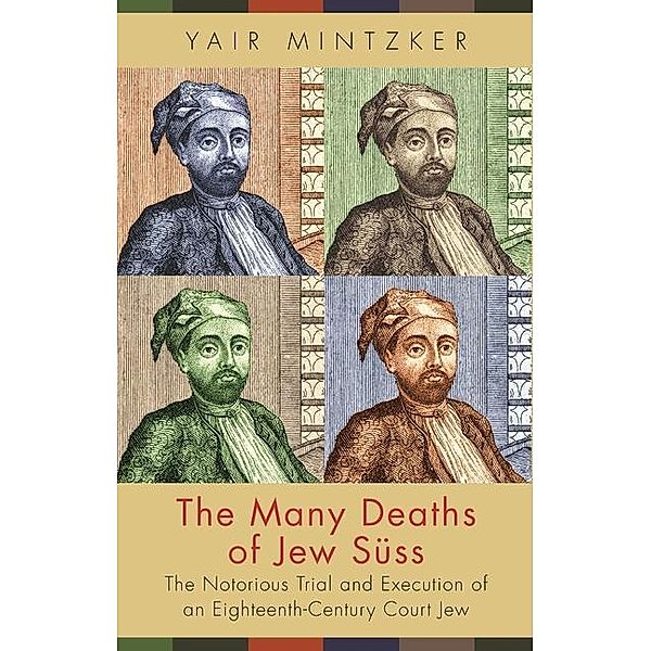 Mintzker, Y: Many Deaths of Jew Süss, Yair Mintzker