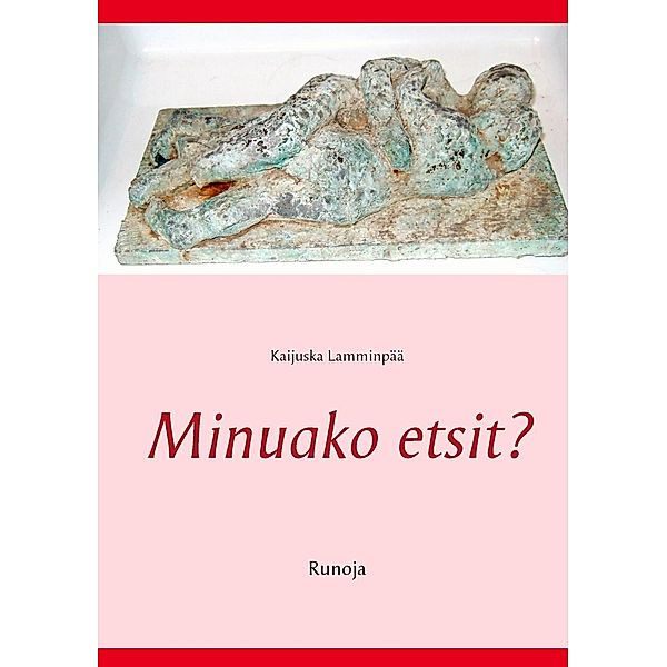 Minuako etsit?, Kaijuska Lamminpää