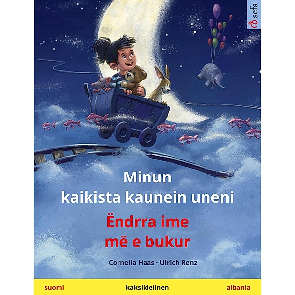 Minun kaikista kaunein uneni - Ëndrra ime më e bukur (suomi - albania) / Sefa kaksikieliset kuvakirjat, Cornelia Haas