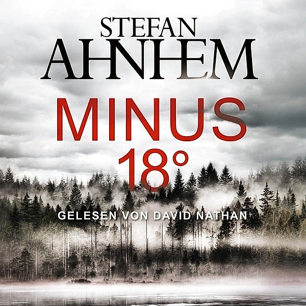 Minus 18 Grad (Ein Fabian-Risk-Krimi 3),2 Audio-CD, 2 MP3, Stefan Ahnhem