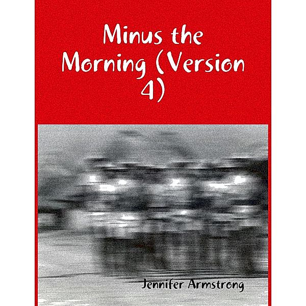 Minus the Morning (Version 4), Jennifer Armstrong