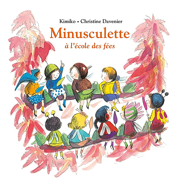 Minusculette - Minusculette à l'école des fées, Kimiko, Christine Davenier