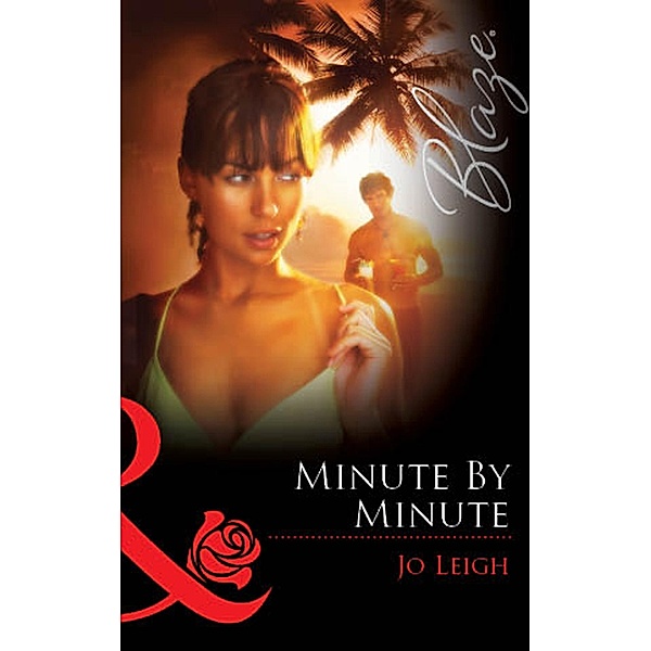 Minute by Minute (Mills & Boon Blaze) / Mills & Boon Blaze, Jo Leigh