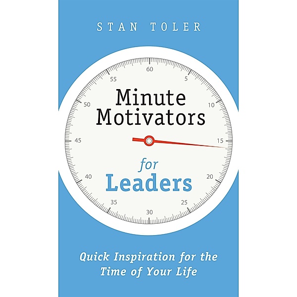 Minute Motivators for Leaders / Minute Motivators, Stan Toler