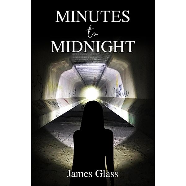 Minutes to Midnight (Rebecca Watson Crime Thriller, #2) / Rebecca Watson Crime Thriller, James Glass