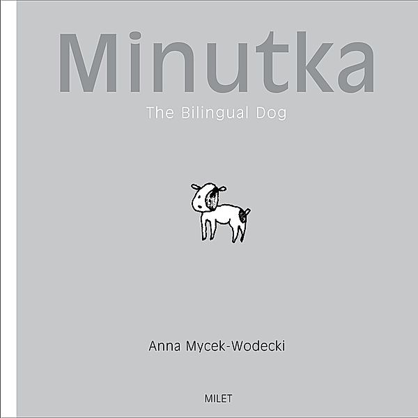 Minutka: The Bilingual Dog (Polish-English), Anna Mycek-Wodecki