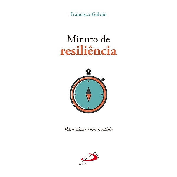 Minuto de resiliência: Para viver com sentido, Francisco Galvão