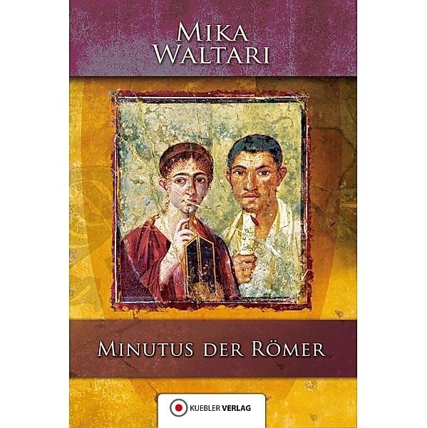 Minutus der Römer / Mika Waltaris historische Romane Bd.7, Mika Waltari
