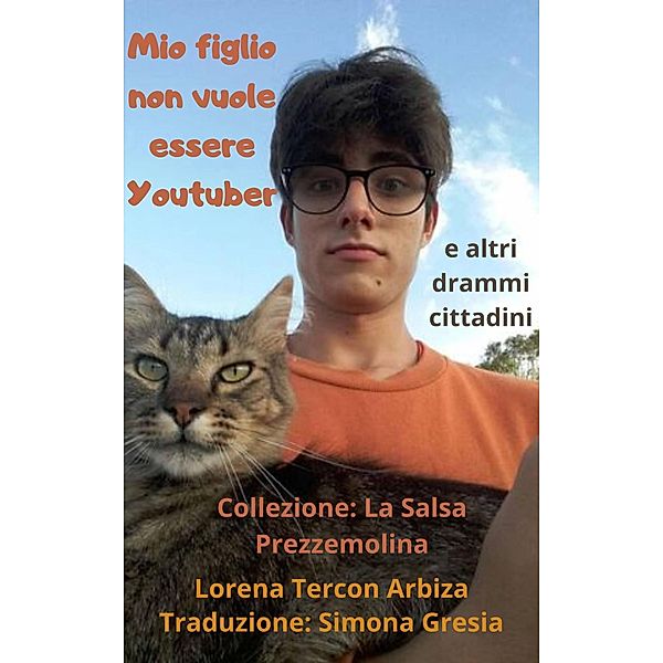 Mio figlio non vuole essere Youtuber (La Salsa Prezzemolina, #1) / La Salsa Prezzemolina, Lorena Tercon Arbiza