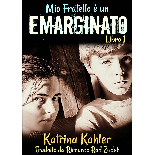 Mio Fratello e un Emarginato Libro 1 / KC Global Enterprises Pty Ltd, Katrina Kahler