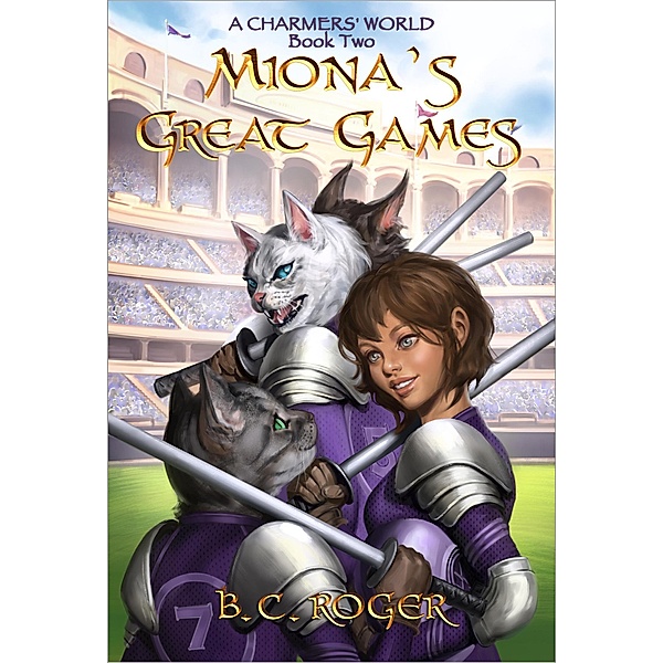 Miona's Great Games (A Charmers' World, #2) / A Charmers' World, B. C. Roger