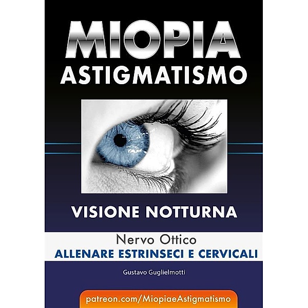 Miopia e Astigmatismo - Visione notturna, Gustavo Guglielmotti