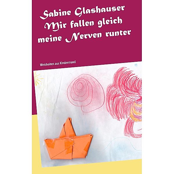 Mir fallen gleich meine Nerven runter, Sabine Glashauser