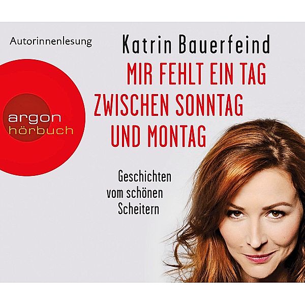 Mir fehlt ein Tag zwischen Sonntag und Montag, 3 Audio-CDs, Katrin Bauerfeind