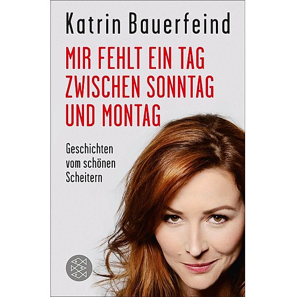 Mir fehlt ein Tag zwischen Sonntag und Montag, Katrin Bauerfeind