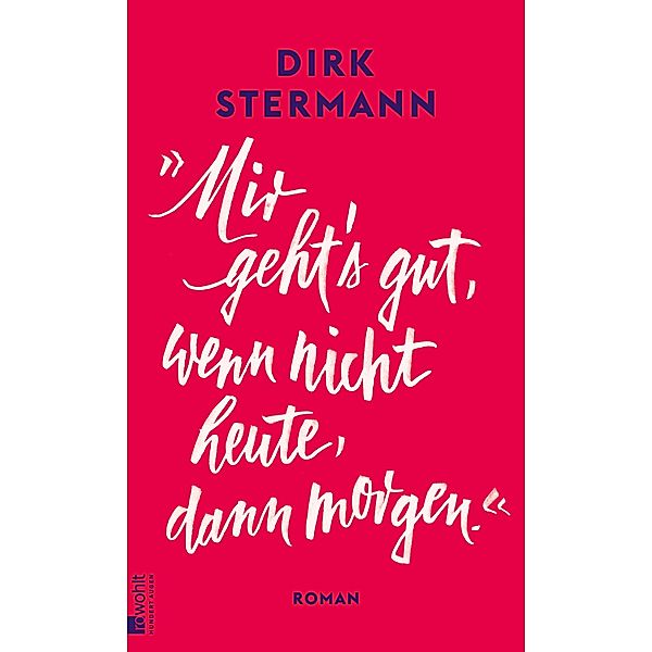 «Mir geht's gut, wenn nicht heute, dann morgen.», Dirk Stermann