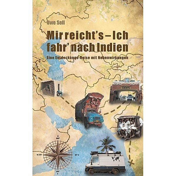 Mir reicht`s - Ich fahr nach Indien!, Uwe Sell