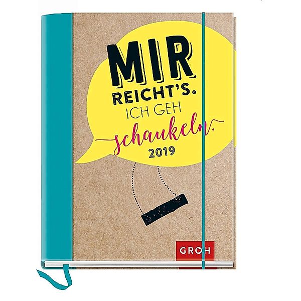 Mir reicht's. Ich geh schaukeln. 2019