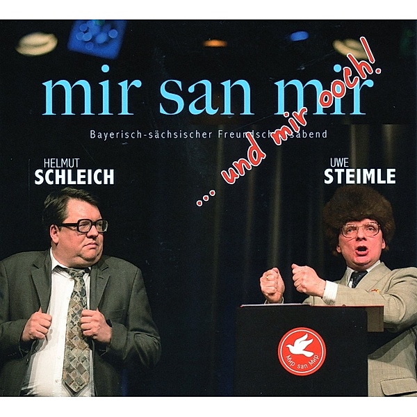 Mir San Mir...Und Mir Ooch, Helmut Schleich, Uwe Steimle
