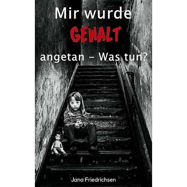 Mir wurde Gewalt angetan - Was tun?, Antonio Rudolphios, Sylvio Buggisch