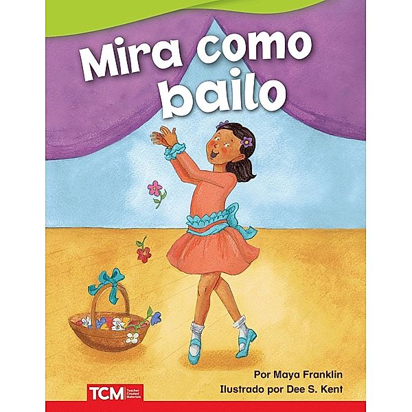 Mira como bailo (Watch Me Dance) Read-Along ebook, Maya Franklin