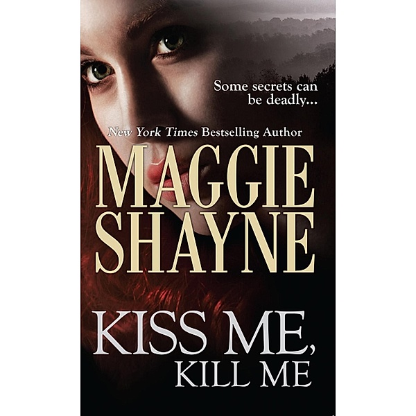 MIRA: Kiss Me, Kill Me (Mills & Boon Nocturne) (Secrets of Shadow Falls, Book 3), Maggie Shayne