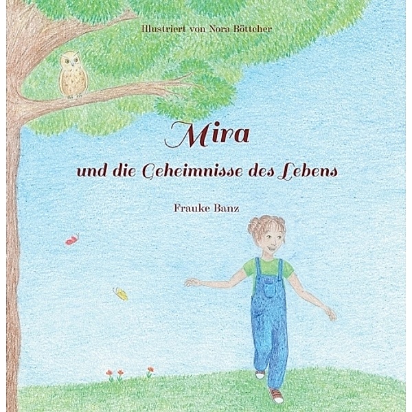 Mira und die Geheimnisse des Lebens, Frauke Banz