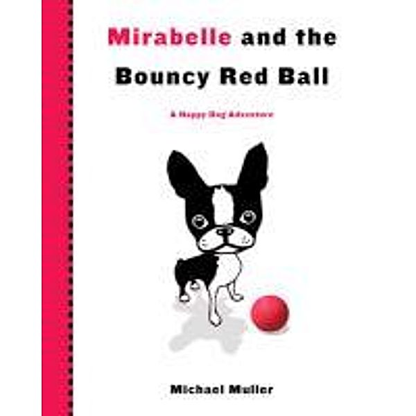 Mirabelle and the Bouncy Red Ball, Michael Muller