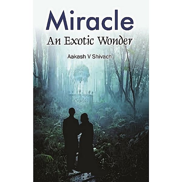 MIRACLE, Aakash V. Shivach